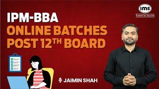 IPM BBA Online Batches post 12th board | Prepare with IMS | Jaimin Shah