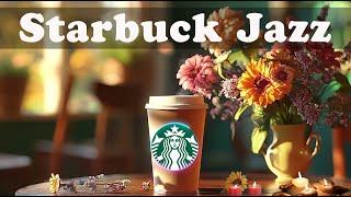 Starbuck Jazz 2024 스타벅스 매장음악실시간 음악  매장음악 광고없는  週末の朝カフェBGM  STARBUCKS Soothing Jazz