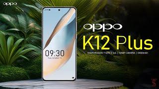 Oppo K12 Plus Price, Official Look, Design, Specifications, 12GB RAM, Camera, Features |  #oppo