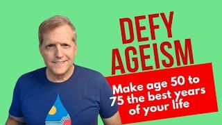 Ageless Potential: Defying Ageism and Maximizing the Second Half of Life