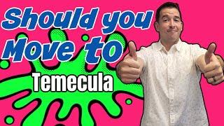 Thinking of Moving to Temecula California ?