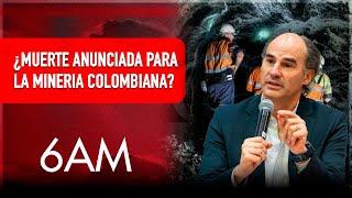 ¿Está en riesgo la minería colombiana? Mineros advierten consecuencias de decreto del Gobierno | 6AM