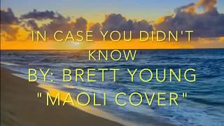 IN CASE YOU DIDN'T KNOW By: Brett Young "Maoli Cover" Lyrics