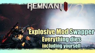 Explosive Mod Swapper | The Best Mod Builds Around | Remnant 2