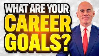 WHAT ARE YOUR CAREER GOALS? (How to ANSWER this Tough JOB INTERVIEW QUESTION in 2024!)