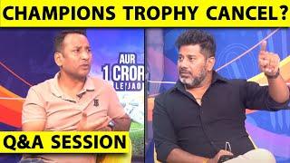 LIVE Q & A: KYA SACH ME CHAMPIONS TROPHY CANCEL HONE KI POSSIBLITY HAI ?