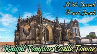 The Knight Templar Castle in Tomar, Portugal, a 90 second travel snack