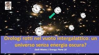 Orologi rotti nel vuoto intergalattico! Un universo senza energia oscura?