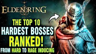 The Top 10 Hardest Bosses in Elden Ring RANKED from Hard to Rage Inducing