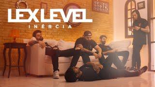 Lex Level  | INÉRCIA  (Clipe Oficial)