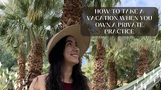 How to Take a Vacation When You Own a Private Practice