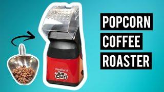 How To Roast Coffee Beans In A Popcorn Maker