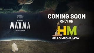 Ma.Ama| Directed by Dominic Sangma| Coming Soon| only on Hello Meghalaya