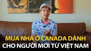 Mua Nhà Ở Canada Dành Cho Người Mới Từ Việt Nam