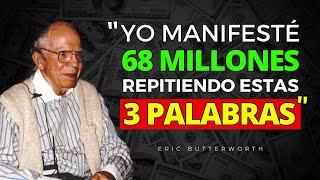 Sólo necesitas repetir 3 palabras y el dinero FLUIRÁ SIN ESFUERZO | Eric Butterworth