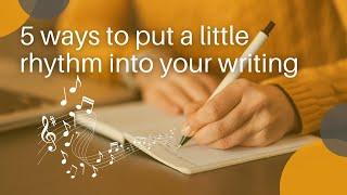 5 Ways to Put a Little Rhythm in Your Writing