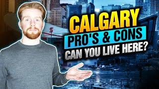 Pros And Cons Of Living In Calgary - Is Calgary a Good City To Live 2022?