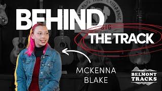 Behind The Track: Mckenna Blake