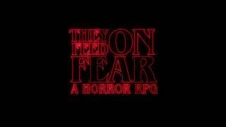 THEY FEED ON FEAR - A HORROR RPG