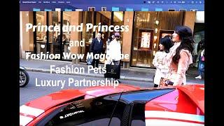 PRINCE AND PRINCESS and FASHION WOW MAGAZINE. Fashion Pets Luxury Partnership.