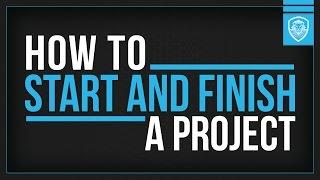 5 Keys on How to Start and Finish a Project