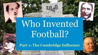 Who Invented Football? - Part 1 The Cambridge Influence