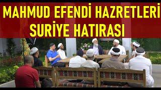 MAHMUD EFENDİ HAZRETLERİ KS. İLE SURİYE HATIRAMIZ ! Salih Aksu Hocaefendi