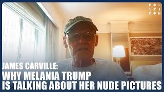 Why Melania Trump is talking about her nude pictures | James Carville