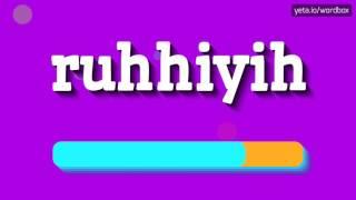 RUHHIYIH - HOW TO PRONOUNCE IT!?