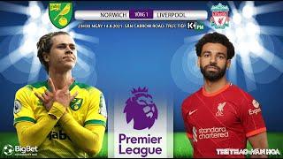 [SOI KÈO NHÀ CÁI] Norwich vs Liverpool. Bóng đá Ngoại hạng Anh. K+PM trực tiếp 23h30 ngày 14/8