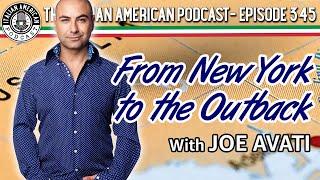 Italian American Podcast Ep. 345 From New York to the Outback with Joe Avati!