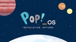 What Makes It Pop!_OS — Installation Options