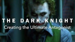 The Dark Knight — Creating the Ultimate Antagonist