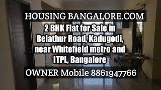 2 BHK Flat for Sale in Belathur Road, Kadugodi, near Whitefield metro and ITPL, Bangalore