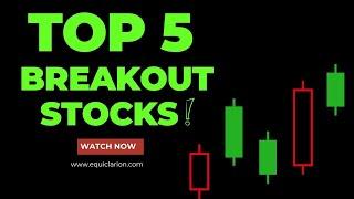 Top 5 Breakout stocks for tomorrow | Best stocks to buy now | EquiClarion