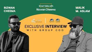 Exclusive Interview with Muhammad Aslam Malik Group COO of Capital Smart City & Lahore Smart City