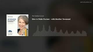 How to Make Partner - with Heather Townsend