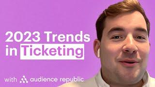 2023 Ticketing Trends for Live Events - Nicholas Vincent (Audience Republic)