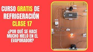 CURSO GRATIS DE REFRIGERACIÓN: Clase 17 | ¿Por qué se hace mucho hielo en el evaporador?