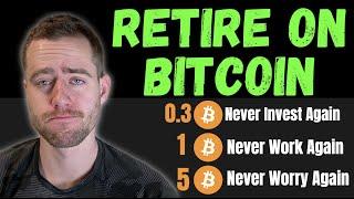 How Much Bitcoin You Need To Retire! (It’s Less Than You Think)