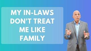 My In-laws Don't Treat Me Like Family | Paul Friedman