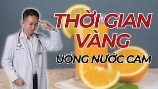 Thời gian vàng uống nước cam tăng thải độc gan  | Bác Sĩ Trần Minh