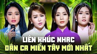 Liên Khúc Nhạc Dân Ca Trữ Tình Miền Tây Mới Nhất 2025 - Như Ý, Ý Linh, Hồ Phương Liên, Phan Diễm...