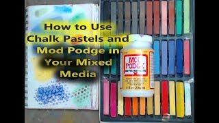 How to Use Chalk Pastels and Mod Podge in Your Mixed Media #mixedmedia #chalkpastels #kellydonovan