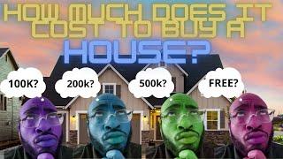 How much does it cost to buy a house?