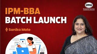 IPM BBA Batch Launch Alert | IPM BBA Preparation with IMS | Sanika Mate