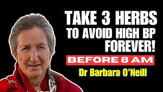 Barbara O'Neill's REVEALS 3 Miracle Herbs That Lower Blood Pressure and Clear Arteries