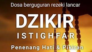 Dzikir penenang hati dan pikiran | istighfar | taubat nasuha