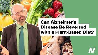 Can Alzheimer's Disease Be Reversed with a Plant Based Diet?