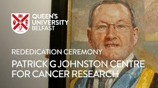 Rededication Ceremony – Patrick G Johnston Centre for Cancer Research